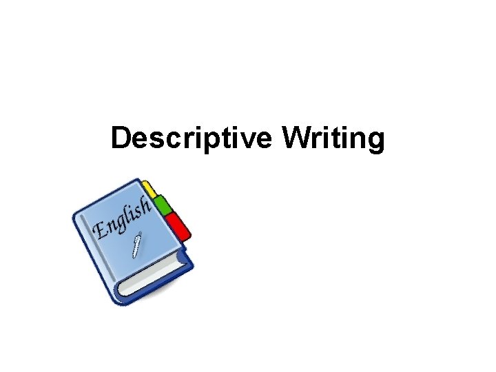 Descriptive Writing 