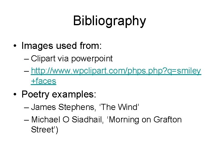 Bibliography • Images used from: – Clipart via powerpoint – http: //www. wpclipart. com/phps.