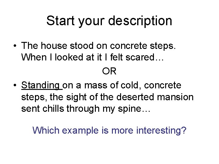 Start your description • The house stood on concrete steps. When I looked at