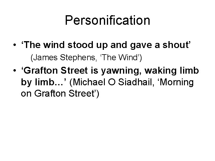 Personification • ‘The wind stood up and gave a shout’ (James Stephens, ‘The Wind’)