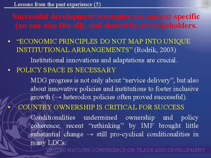 Lessons from the past experience (5) Successful development strategies are context-specific (no one-size-fits-all), and