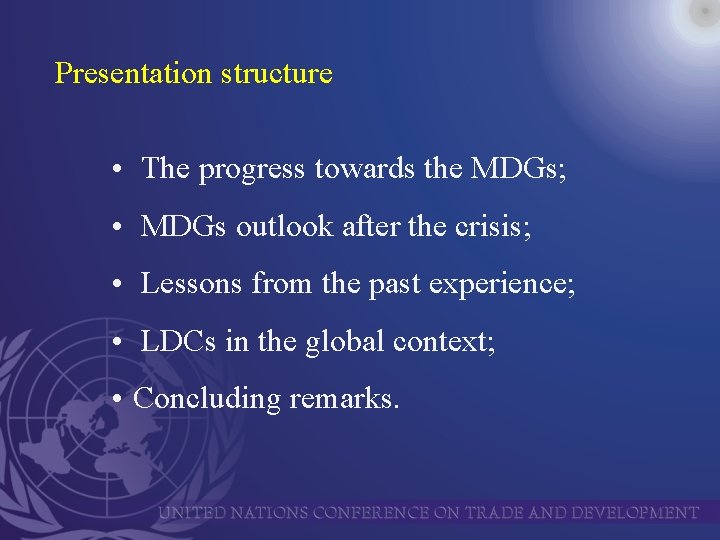Presentation structure • The progress towards the MDGs; • MDGs outlook after the crisis;