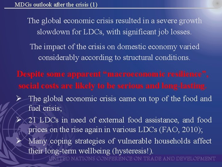 MDGs outlook after the crisis (1) The global economic crisis resulted in a severe