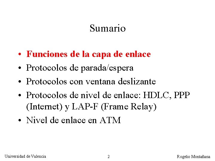 Sumario • • Funciones de la capa de enlace Protocolos de parada/espera Protocolos con
