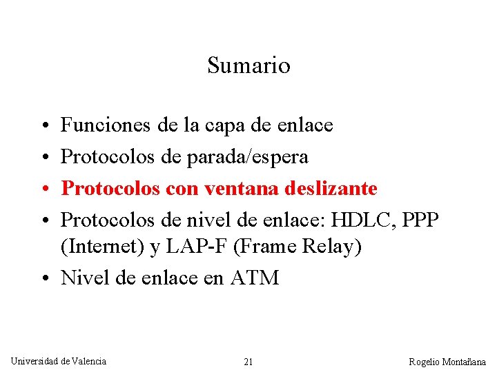 Sumario • • Funciones de la capa de enlace Protocolos de parada/espera Protocolos con