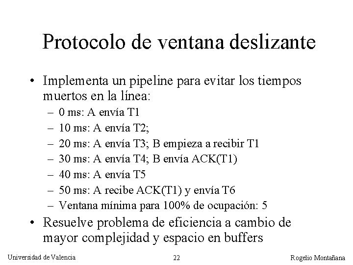  Protocolo de ventana deslizante • Implementa un pipeline para evitar los tiempos muertos