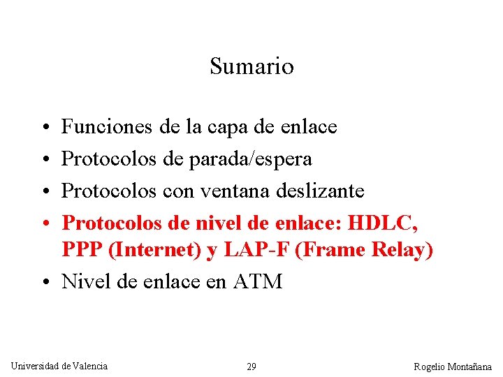 Sumario • • Funciones de la capa de enlace Protocolos de parada/espera Protocolos con