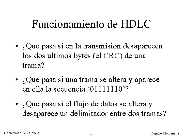 Funcionamiento de HDLC • ¿Que pasa si en la transmisión desaparecen los dos últimos