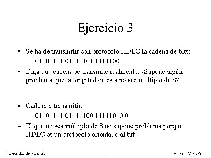 Ejercicio 3 • Se ha de transmitir con protocolo HDLC la cadena de bits:
