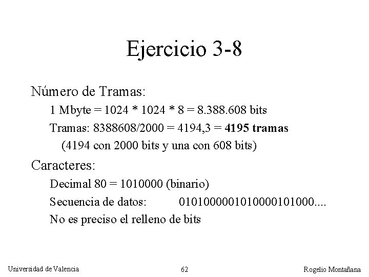 Ejercicio 3 -8 Número de Tramas: 1 Mbyte = 1024 * 8 = 8.