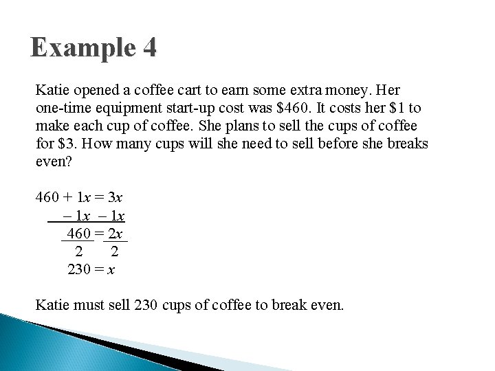 Example 4 Katie opened a coffee cart to earn some extra money. Her one-time