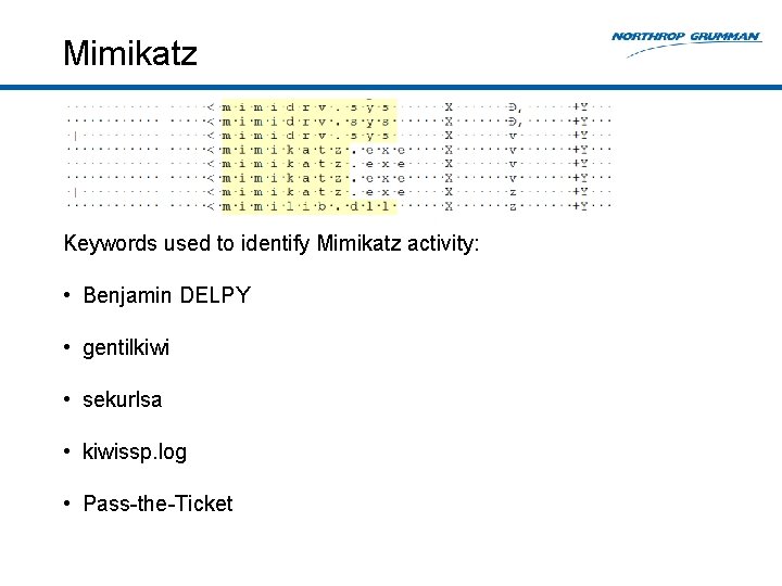 Mimikatz Keywords used to identify Mimikatz activity: • Benjamin DELPY • gentilkiwi • sekurlsa