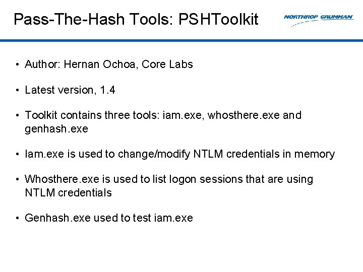 Pass-The-Hash Tools: PSHToolkit • Author: Hernan Ochoa, Core Labs • Latest version, 1. 4