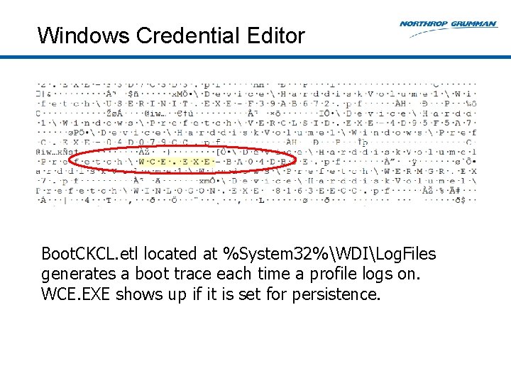 Windows Credential Editor Boot. CKCL. etl located at %System 32%WDILog. Files generates a boot