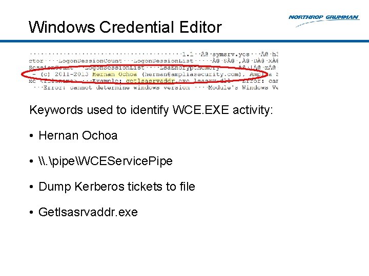 Windows Credential Editor Keywords used to identify WCE. EXE activity: • Hernan Ochoa •