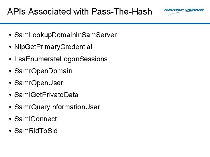 APIs Associated with Pass-The-Hash • Sam. Lookup. Domain. In. Sam. Server • Nlp. Get.