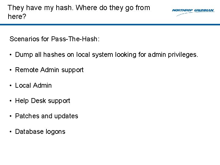 They have my hash. Where do they go from here? Scenarios for Pass-The-Hash: •