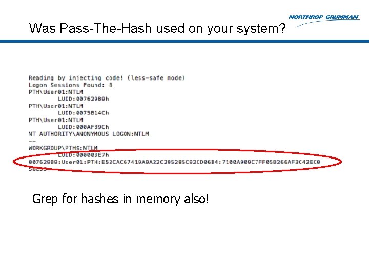 Was Pass-The-Hash used on your system? Grep for hashes in memory also! 