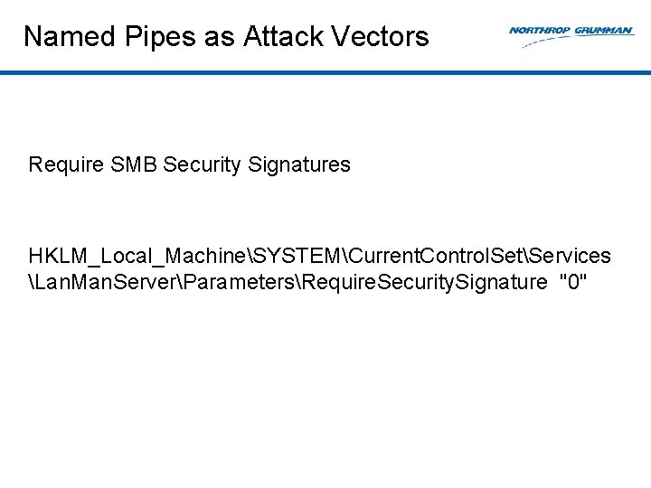 Named Pipes as Attack Vectors Require SMB Security Signatures HKLM_Local_MachineSYSTEMCurrent. Control. SetServices Lan. Man.