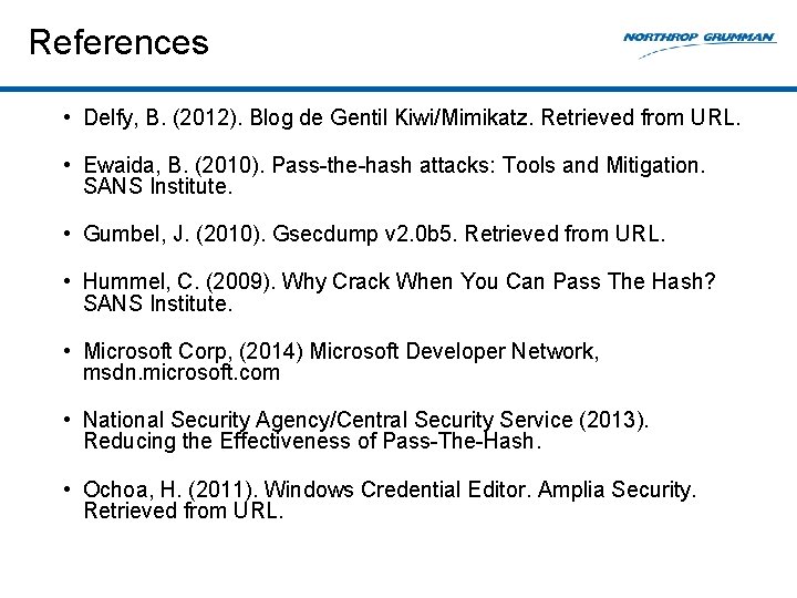 References • Delfy, B. (2012). Blog de Gentil Kiwi/Mimikatz. Retrieved from URL. • Ewaida,