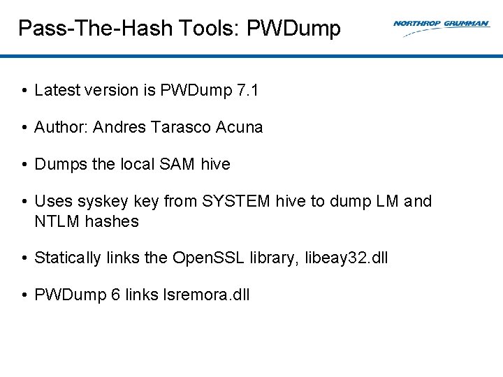 Pass-The-Hash Tools: PWDump • Latest version is PWDump 7. 1 • Author: Andres Tarasco