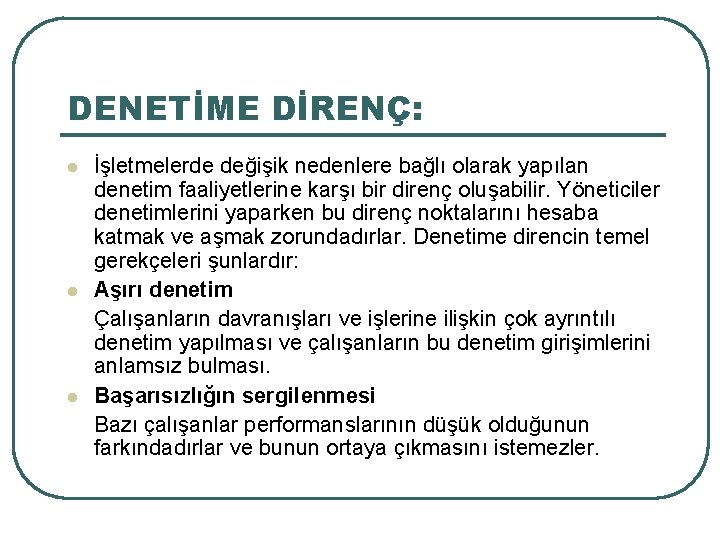 DENETİME DİRENÇ: l l l İşletmelerde değişik nedenlere bağlı olarak yapılan denetim faaliyetlerine karşı DENETİME DİRENÇ: l l l İşletmelerde değişik nedenlere bağlı olarak yapılan denetim faaliyetlerine karşı