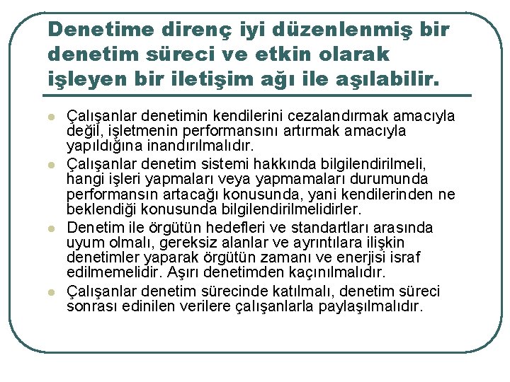 Denetime direnç iyi düzenlenmiş bir denetim süreci ve etkin olarak işleyen bir iletişim ağı Denetime direnç iyi düzenlenmiş bir denetim süreci ve etkin olarak işleyen bir iletişim ağı