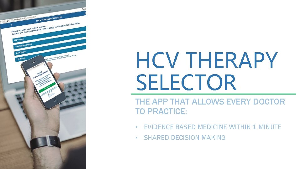 HCV THERAPY SELECTOR THE APP THAT ALLOWS EVERY DOCTOR TO PRACTICE: • EVIDENCE BASED