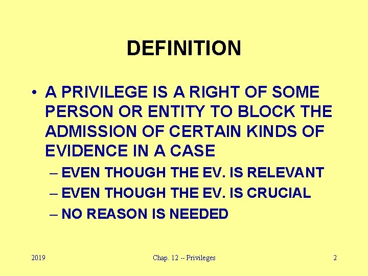 DEFINITION • A PRIVILEGE IS A RIGHT OF SOME PERSON OR ENTITY TO BLOCK