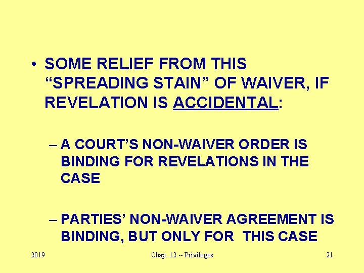  • SOME RELIEF FROM THIS “SPREADING STAIN” OF WAIVER, IF REVELATION IS ACCIDENTAL: