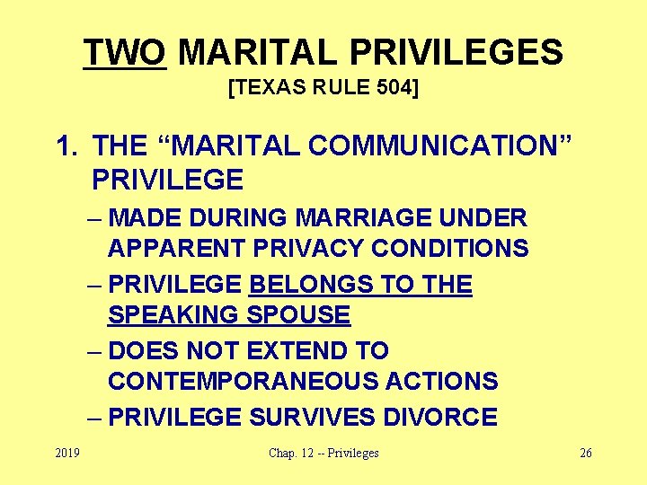 TWO MARITAL PRIVILEGES [TEXAS RULE 504] 1. THE “MARITAL COMMUNICATION” PRIVILEGE – MADE DURING