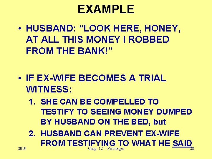 EXAMPLE • HUSBAND: “LOOK HERE, HONEY, AT ALL THIS MONEY I ROBBED FROM THE