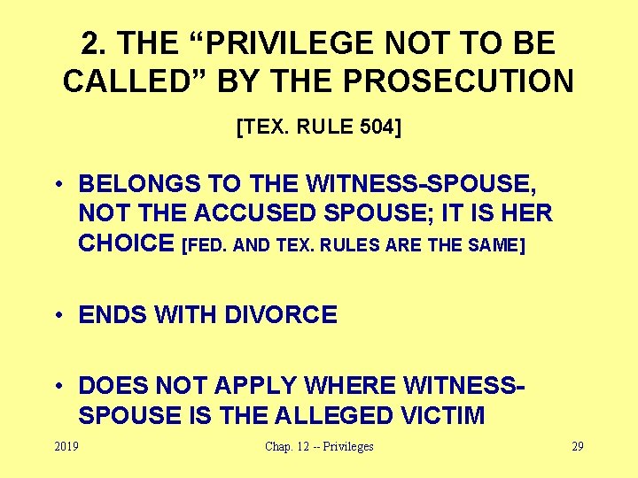 2. THE “PRIVILEGE NOT TO BE CALLED” BY THE PROSECUTION [TEX. RULE 504] •