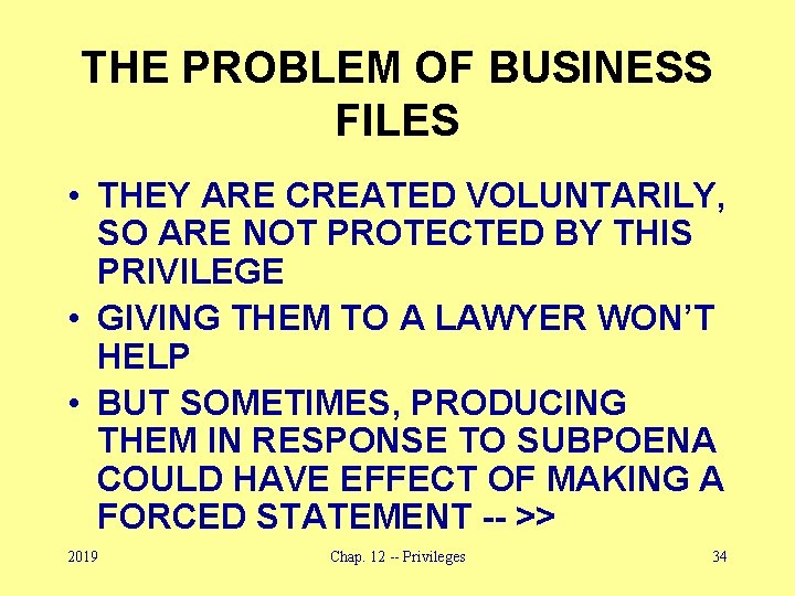 THE PROBLEM OF BUSINESS FILES • THEY ARE CREATED VOLUNTARILY, SO ARE NOT PROTECTED