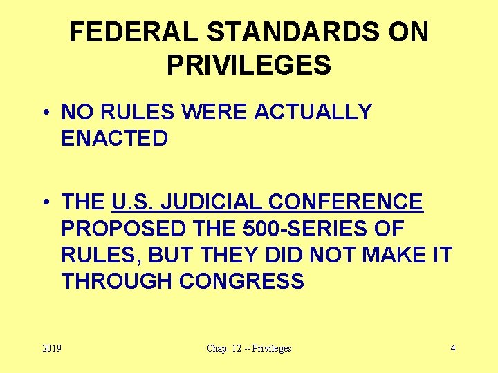 FEDERAL STANDARDS ON PRIVILEGES • NO RULES WERE ACTUALLY ENACTED • THE U. S.