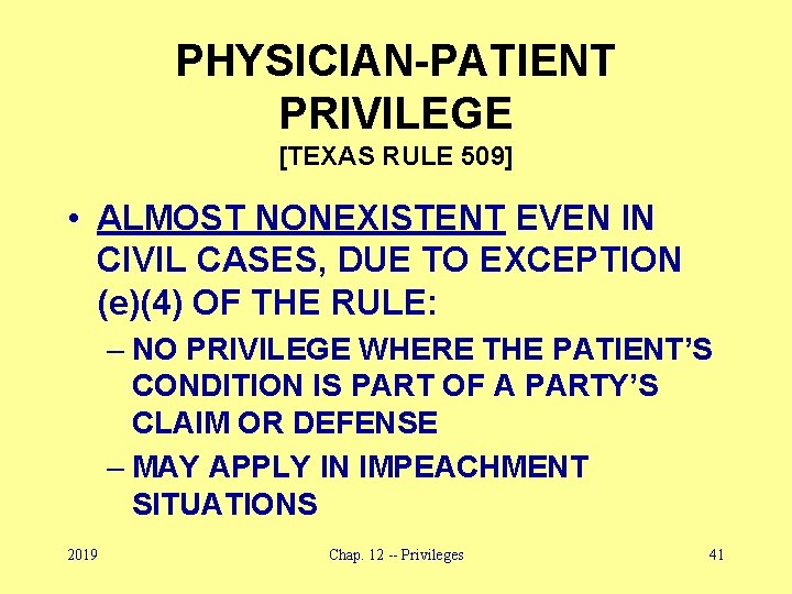 PHYSICIAN-PATIENT PRIVILEGE [TEXAS RULE 509] • ALMOST NONEXISTENT EVEN IN CIVIL CASES, DUE TO