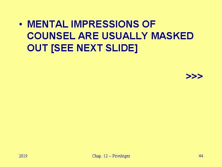  • MENTAL IMPRESSIONS OF COUNSEL ARE USUALLY MASKED OUT [SEE NEXT SLIDE] >>>