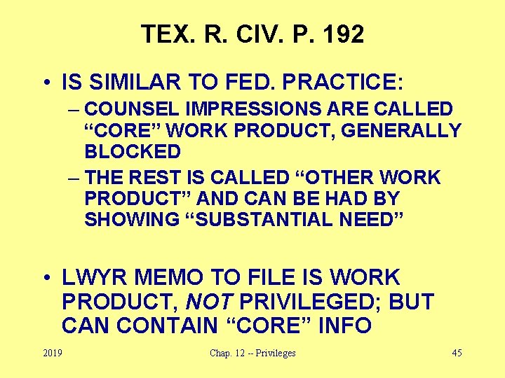 TEX. R. CIV. P. 192 • IS SIMILAR TO FED. PRACTICE: – COUNSEL IMPRESSIONS