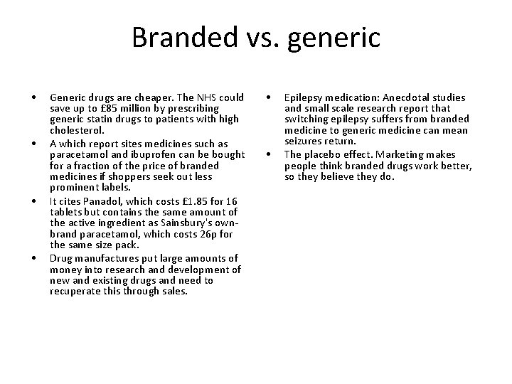 Branded vs. generic • • Generic drugs are cheaper. The NHS could save up