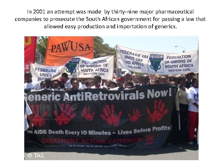 In 2001 an attempt was made by thirty-nine major pharmaceutical companies to prosecute the