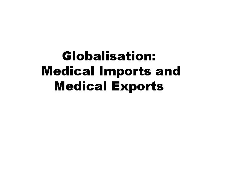 Globalisation: Medical Imports and Medical Exports 