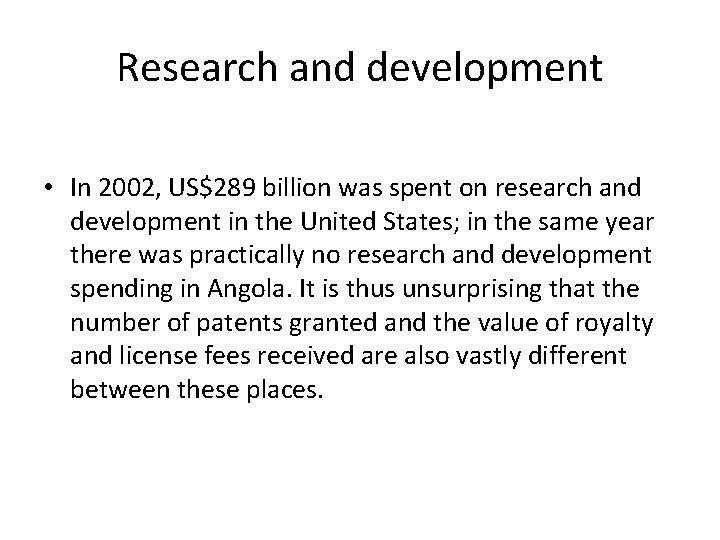 Research and development • In 2002, US$289 billion was spent on research and development