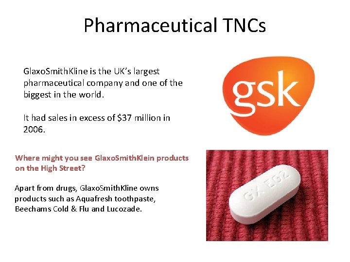 Pharmaceutical TNCs Glaxo. Smith. Kline is the UK’s largest pharmaceutical company and one of