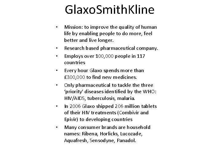 Glaxo. Smith. Kline • • Mission: to improve the quality of human life by
