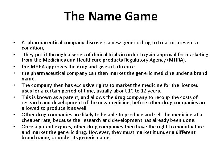 The Name Game • • A pharmaceutical company discovers a new generic drug to