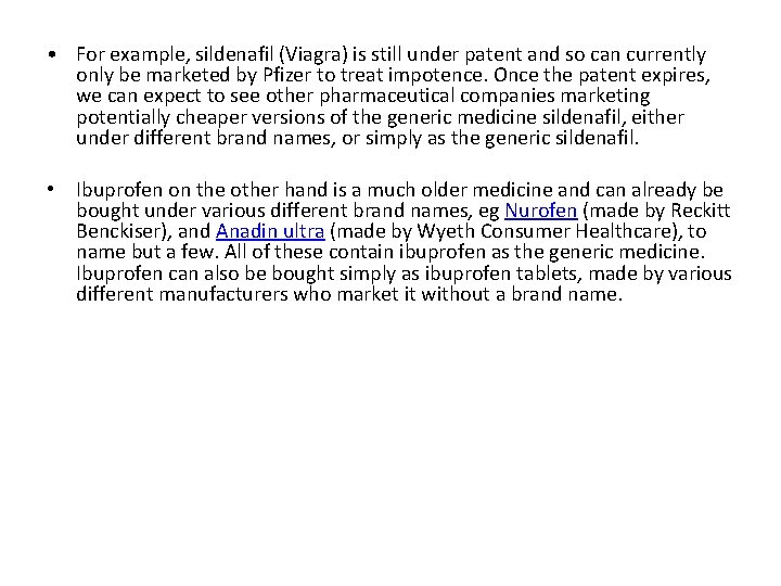  • For example, sildenafil (Viagra) is still under patent and so can currently