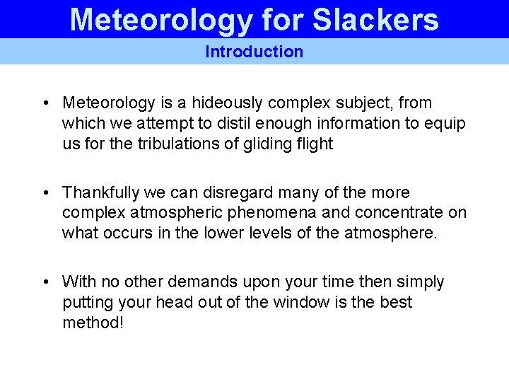 Meteorology for Slackers Introduction • Meteorology is a hideously complex subject, from which we Meteorology for Slackers Introduction • Meteorology is a hideously complex subject, from which we
