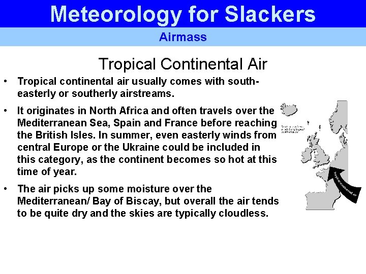 Meteorology for Slackers Airmass Tropical Continental Air • Tropical continental air usually comes with Meteorology for Slackers Airmass Tropical Continental Air • Tropical continental air usually comes with