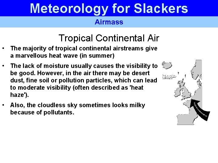 Meteorology for Slackers Airmass Tropical Continental Air • The majority of tropical continental airstreams Meteorology for Slackers Airmass Tropical Continental Air • The majority of tropical continental airstreams