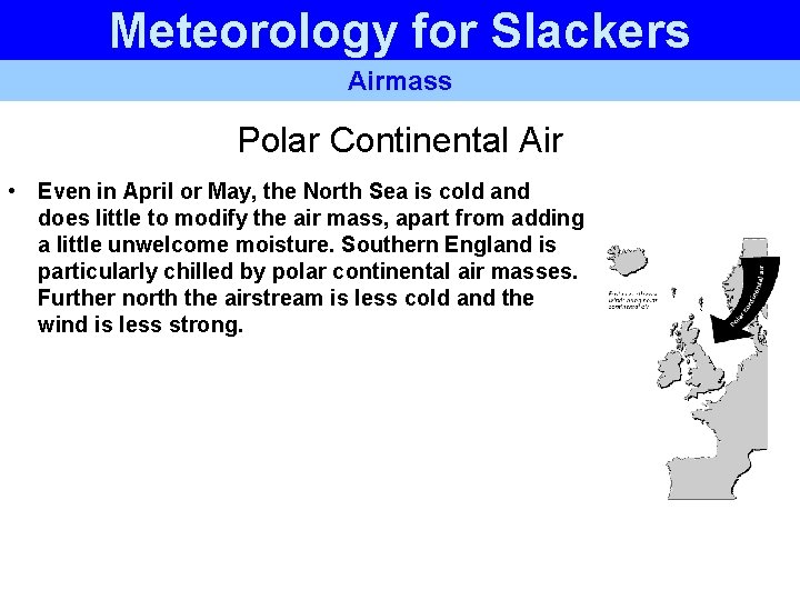 Meteorology for Slackers Airmass Polar Continental Air • Even in April or May, the Meteorology for Slackers Airmass Polar Continental Air • Even in April or May, the
